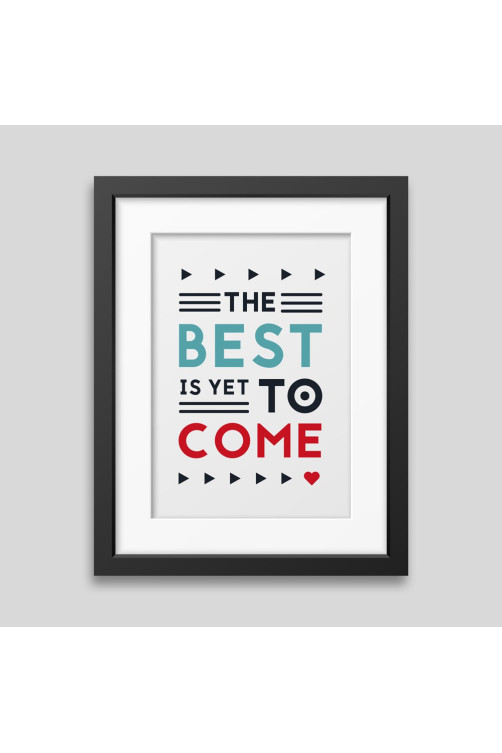 Affiche encadrée The best is yet to come